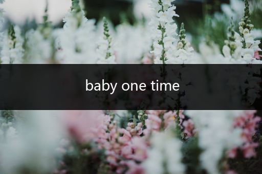 baby one time