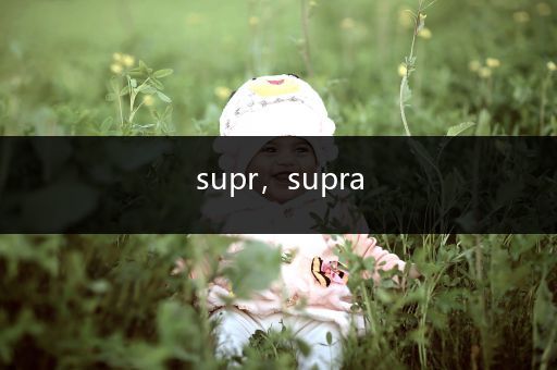 supr,supra