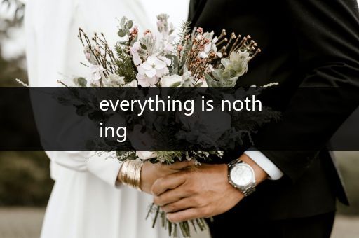 everything is nothing
