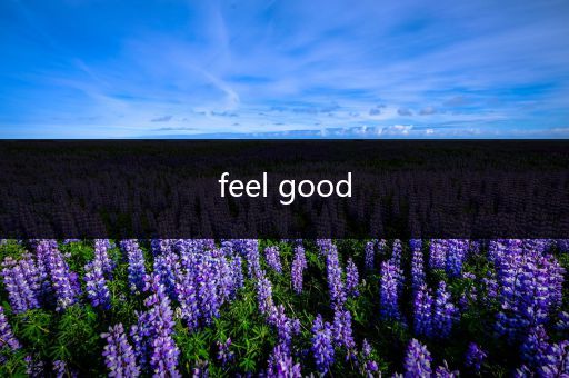 feel good